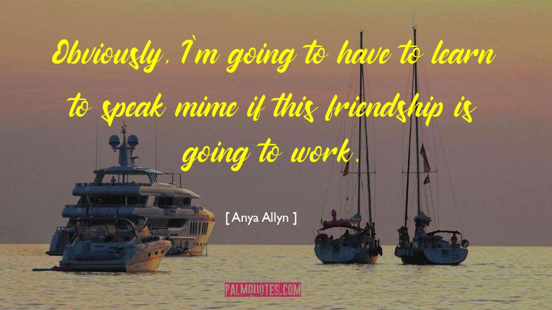 Mime quotes by Anya Allyn