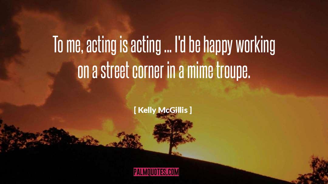 Mime quotes by Kelly McGillis