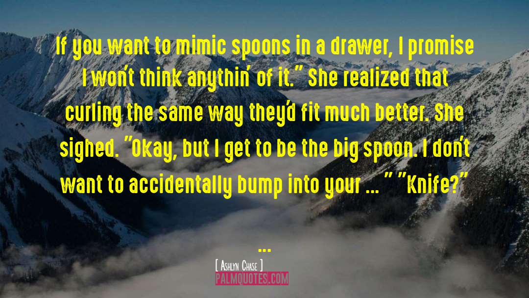 Mimic quotes by Ashlyn Chase