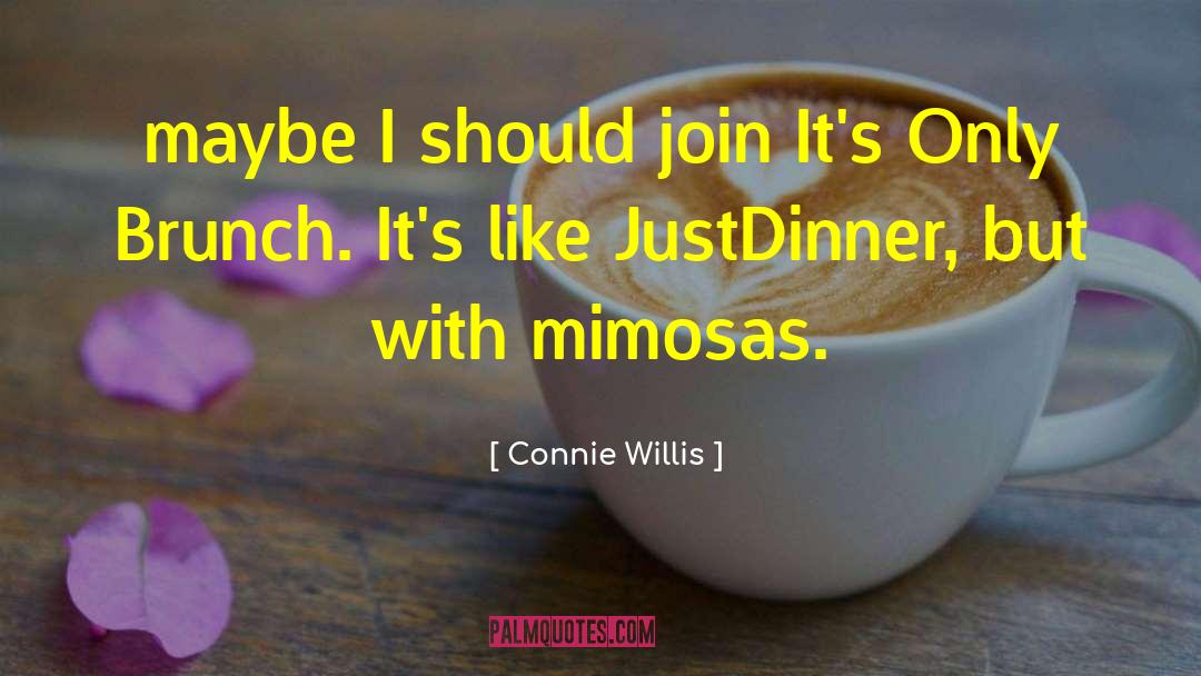 Mimosas quotes by Connie Willis