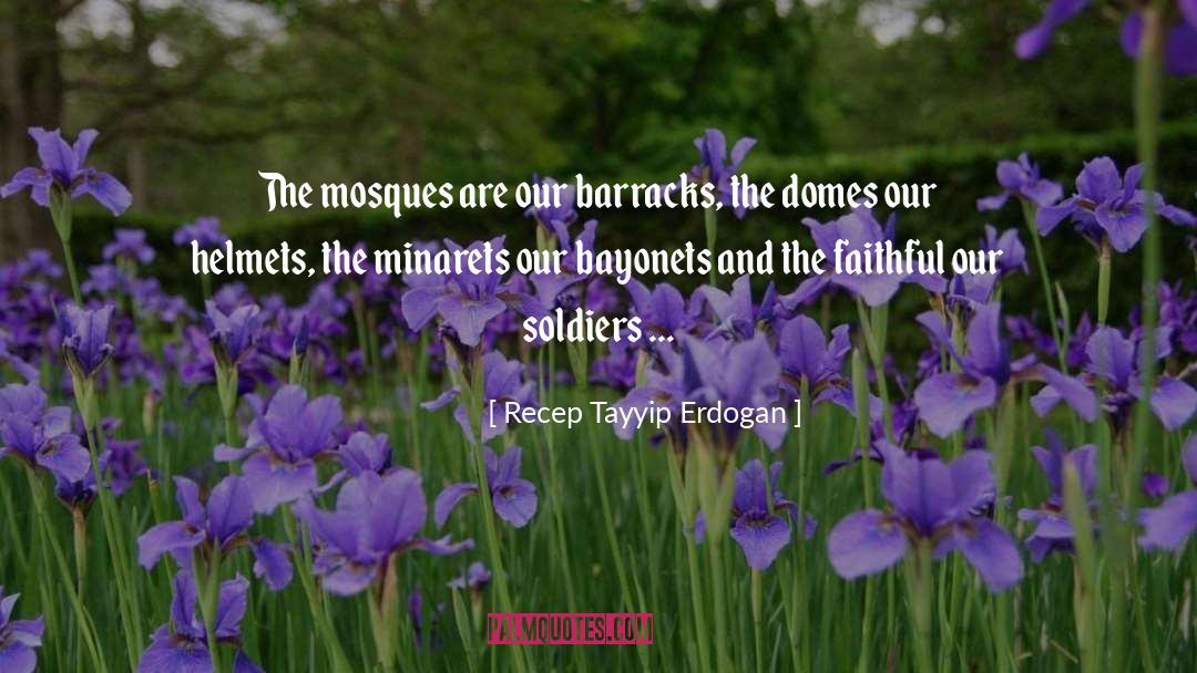 Minarets quotes by Recep Tayyip Erdogan