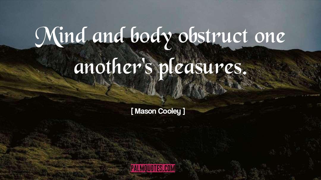 Mind And Body quotes by Mason Cooley