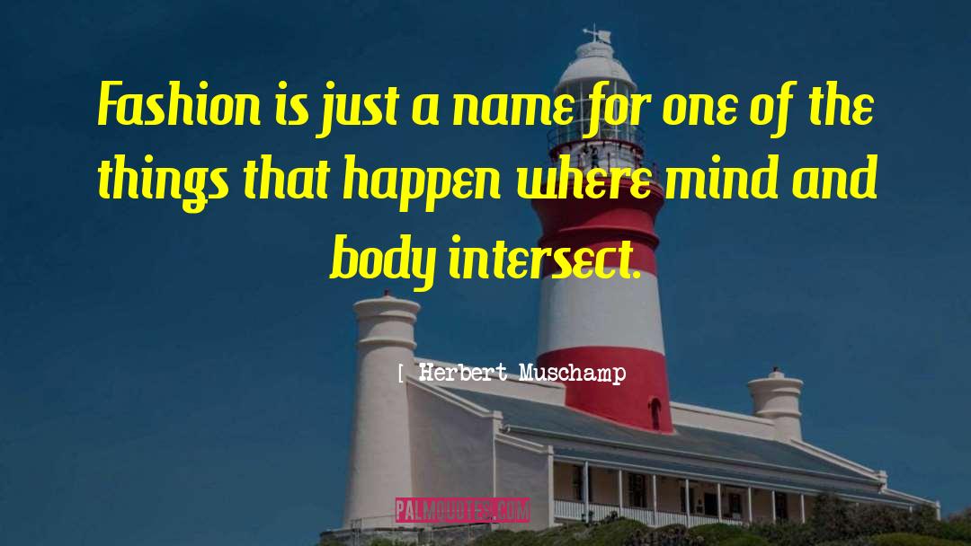 Mind And Body quotes by Herbert Muschamp