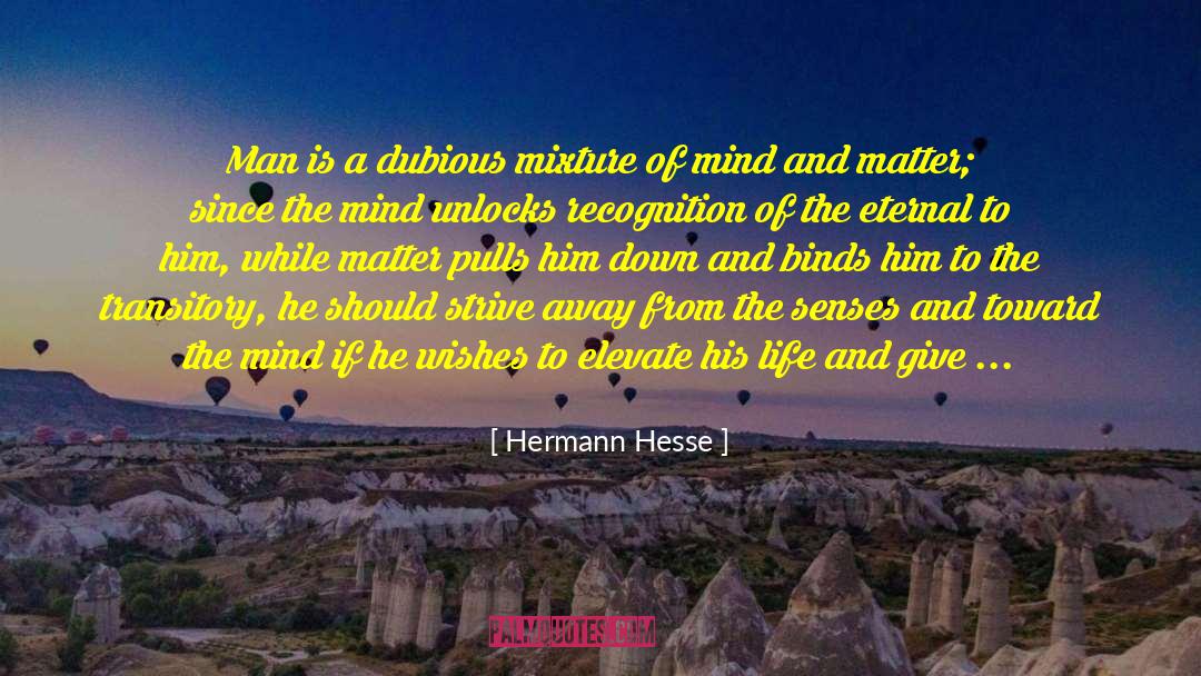 Mind And Matter quotes by Hermann Hesse