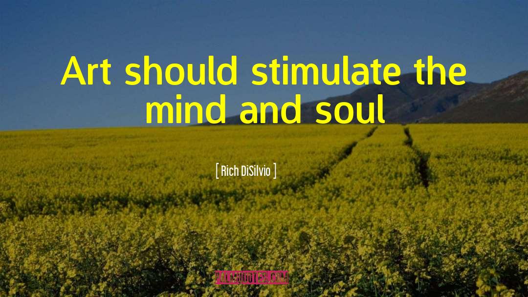 Mind And Soul quotes by Rich DiSilvio
