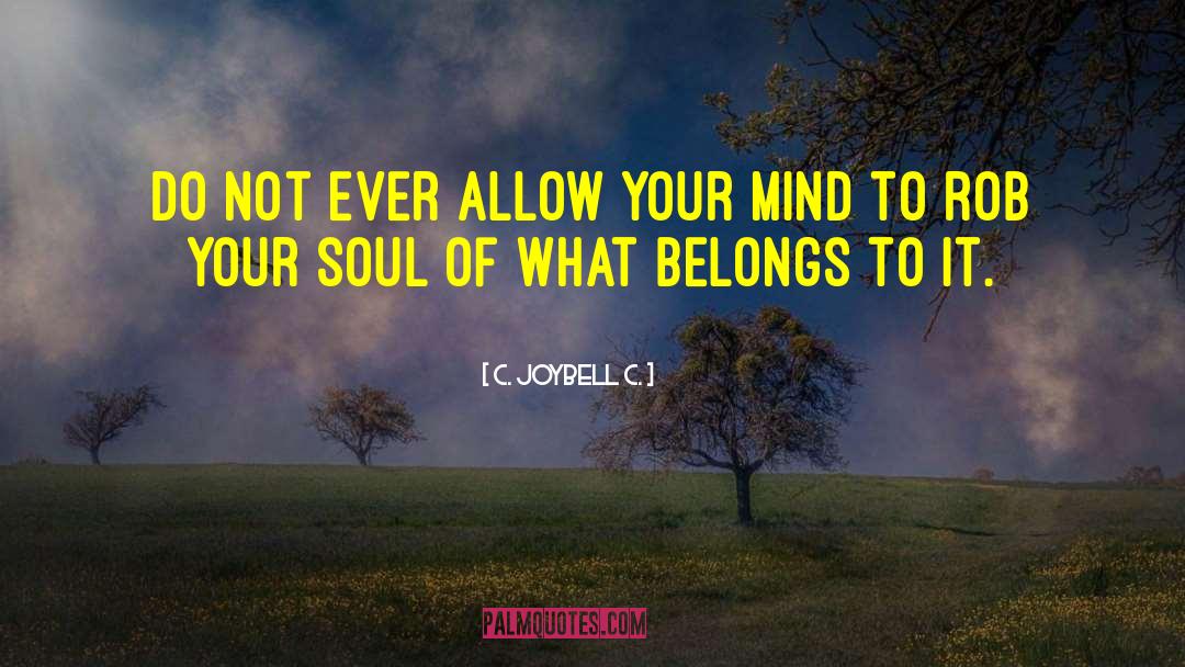 Mind And Soul quotes by C. JoyBell C.