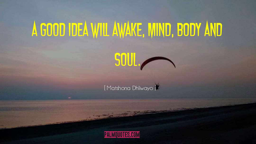 Mind Body And Soul quotes by Matshona Dhliwayo