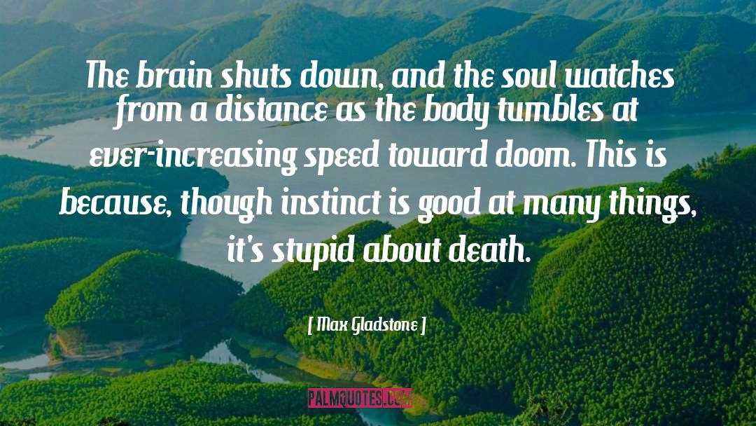 Mind Body And Soul quotes by Max Gladstone