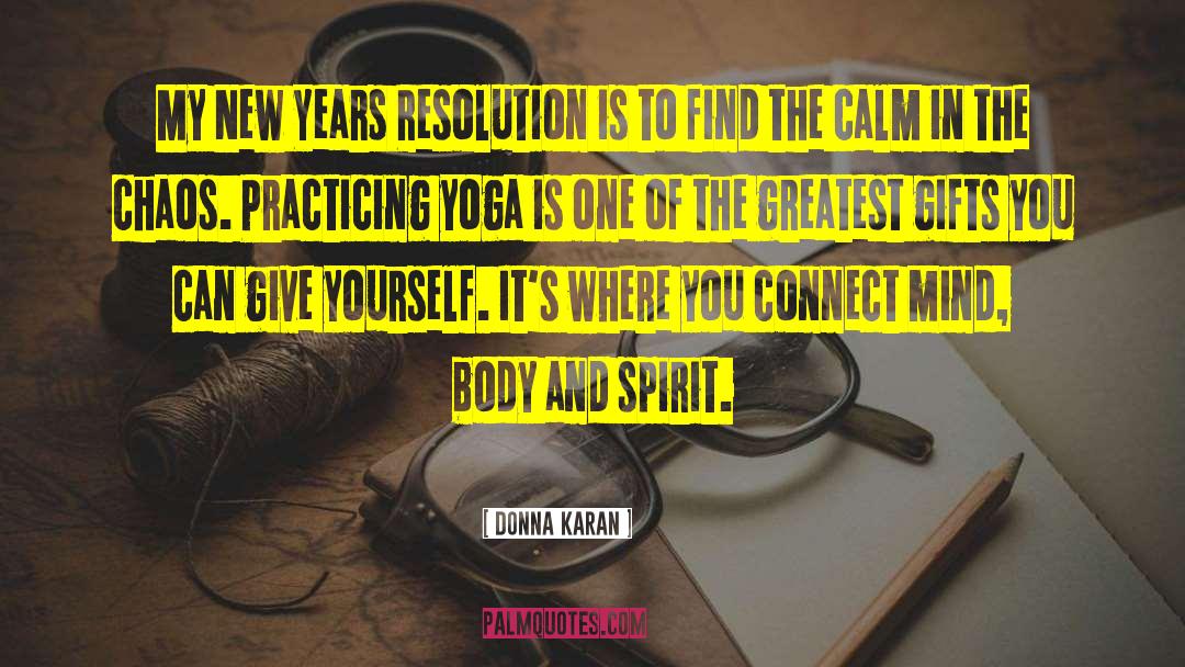 Mind Body And Spirit quotes by Donna Karan