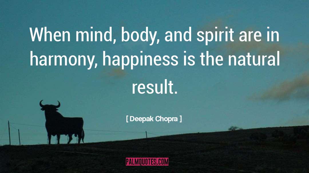 Mind Body And Spirit quotes by Deepak Chopra