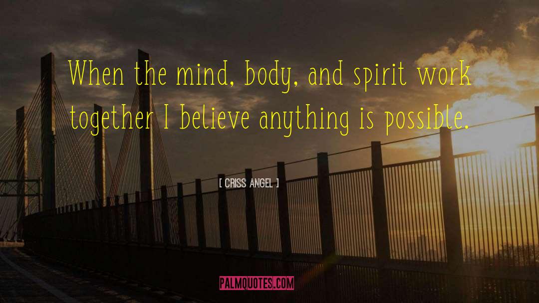 Mind Body And Spirit quotes by Criss Angel