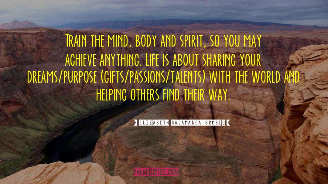 Mind Body And Spirit quotes by Elizabeth Salamanca-Brosig