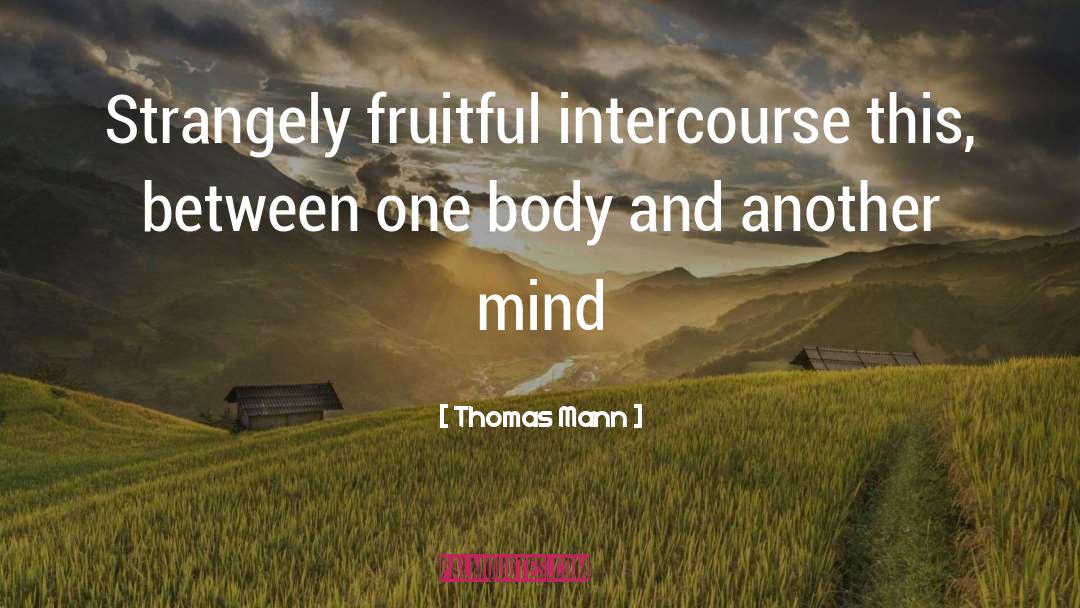 Mind Body And Spirit quotes by Thomas Mann