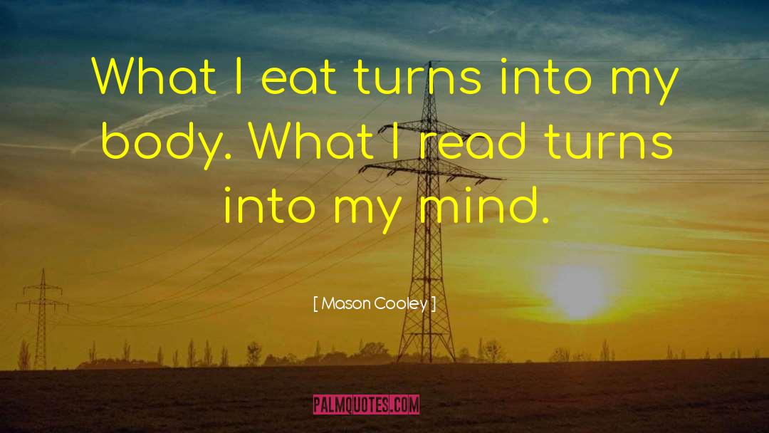 Mind Body Connection quotes by Mason Cooley