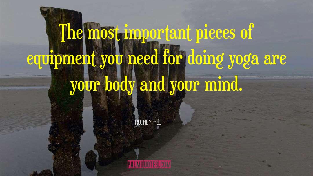 Mind Body Connection quotes by Rodney Yee