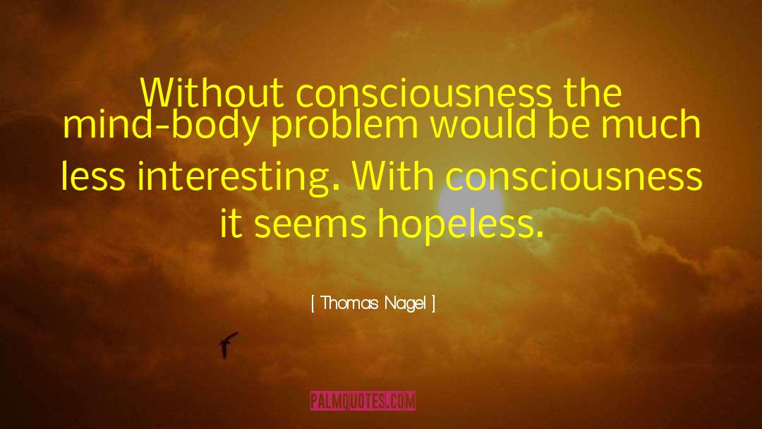 Mind Body Problem quotes by Thomas Nagel
