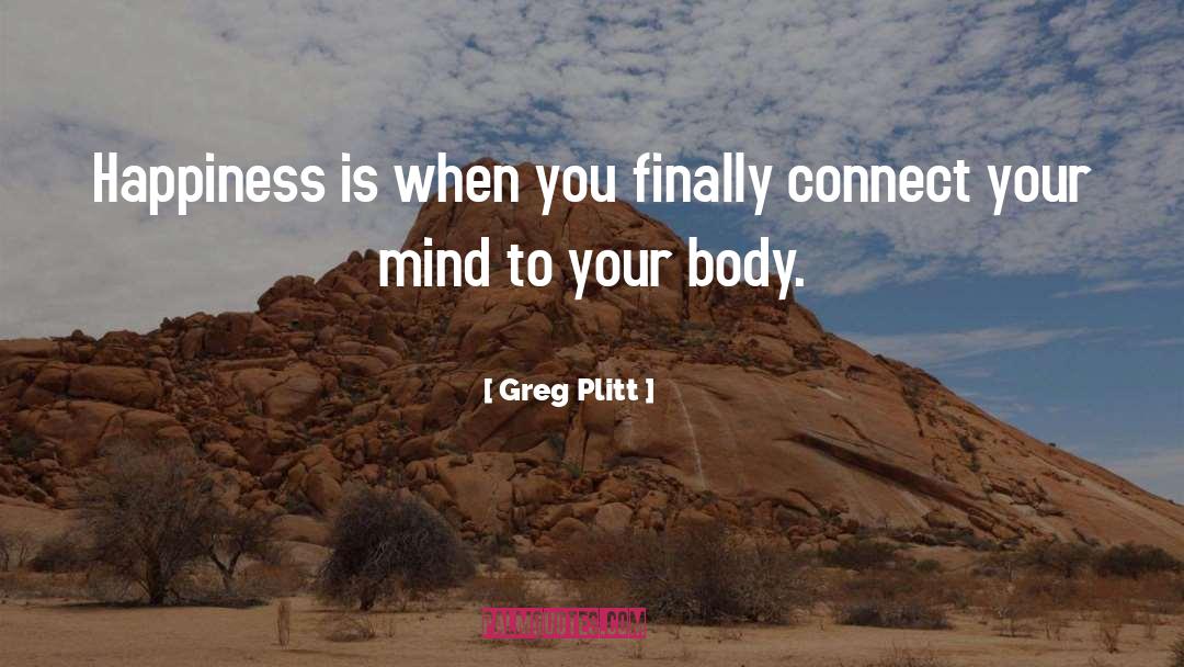 Mind Body Spiri quotes by Greg Plitt