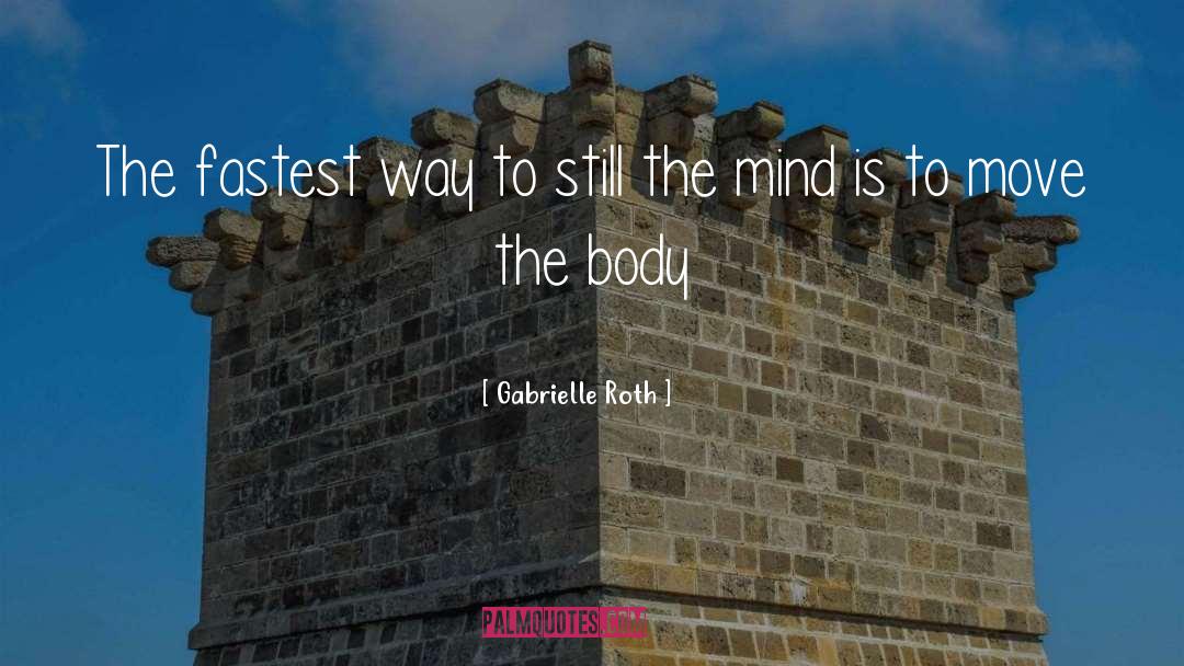 Mind Body Spiri quotes by Gabrielle Roth
