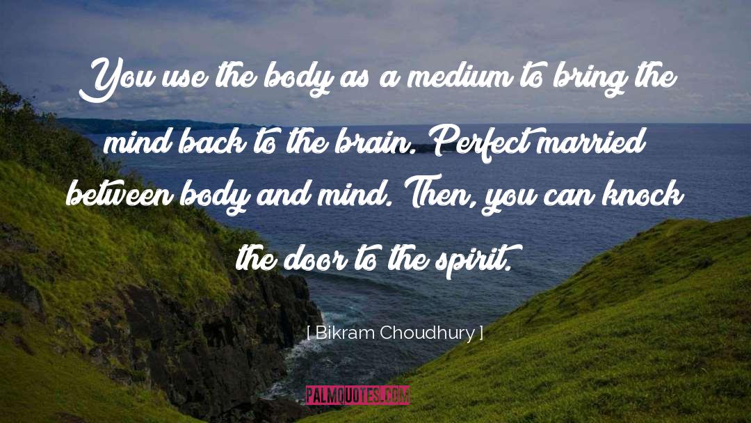 Mind Body Spirit Author quotes by Bikram Choudhury