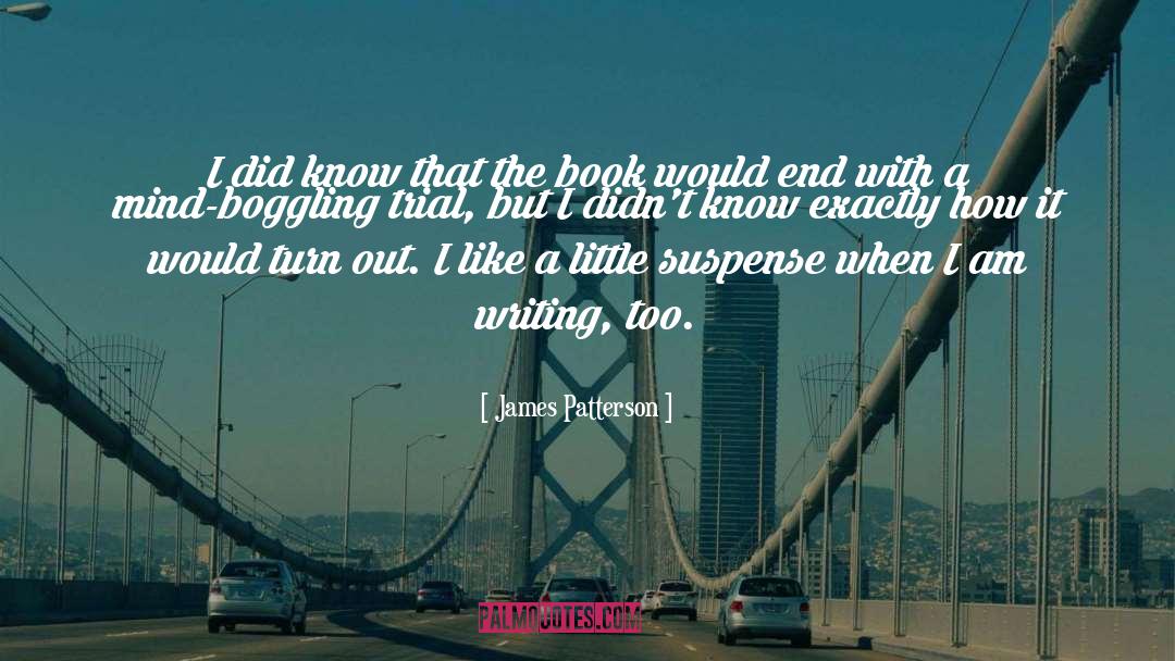 Mind Boggling quotes by James Patterson
