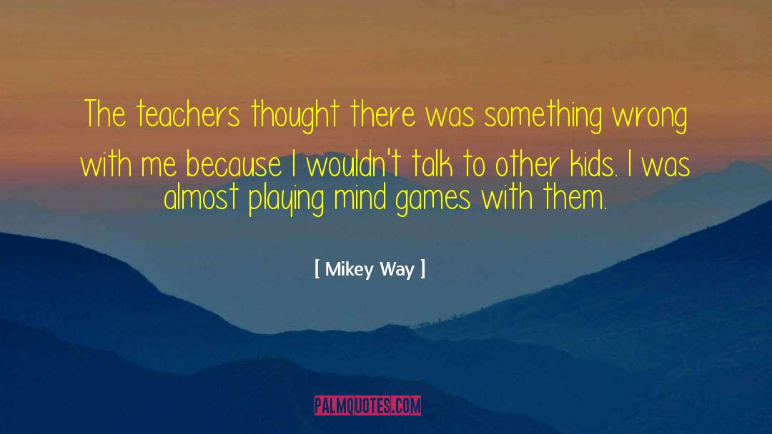 Mind Games quotes by Mikey Way