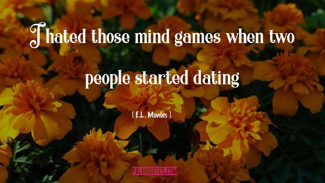 Mind Games quotes by E.L. Montes