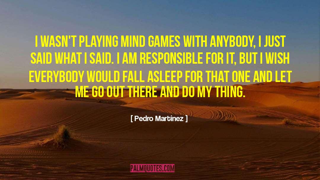 Mind Games quotes by Pedro Martinez