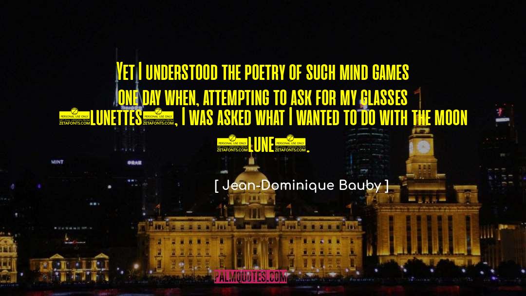 Mind Games quotes by Jean-Dominique Bauby