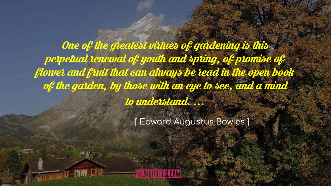Mind Gardening quotes by Edward Augustus Bowles