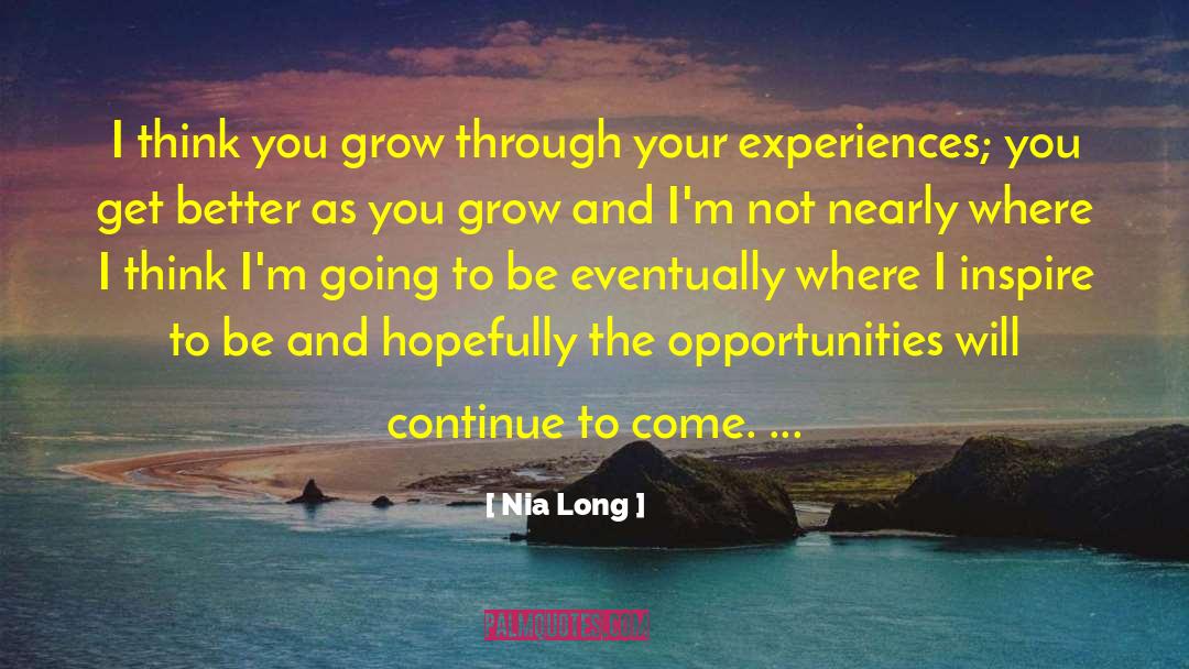 Mind Growing Long Continue Grow quotes by Nia Long
