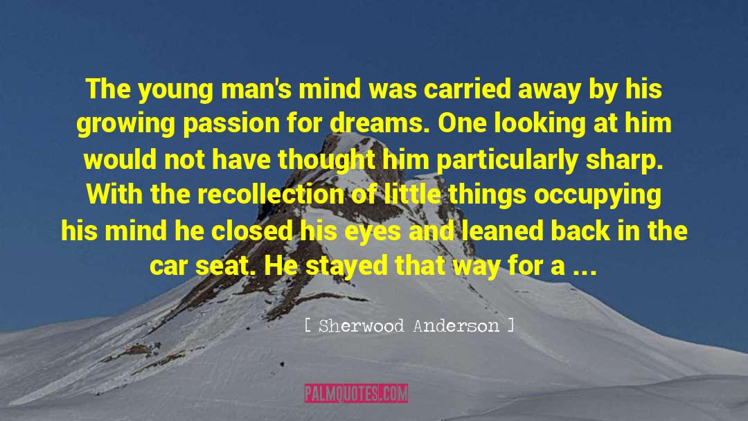 Mind Growing Long Continue Grow quotes by Sherwood Anderson