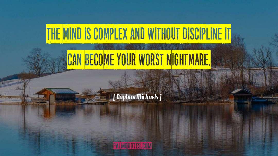Mind Is Your Worst Enemy quotes by Daphne Michaels