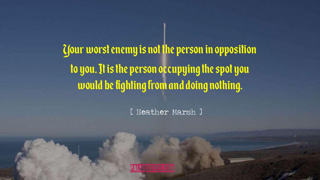 Mind Is Your Worst Enemy quotes by Heather Marsh