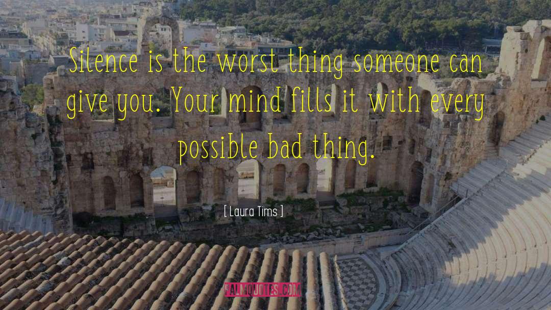 Mind Is Your Worst Enemy quotes by Laura Tims