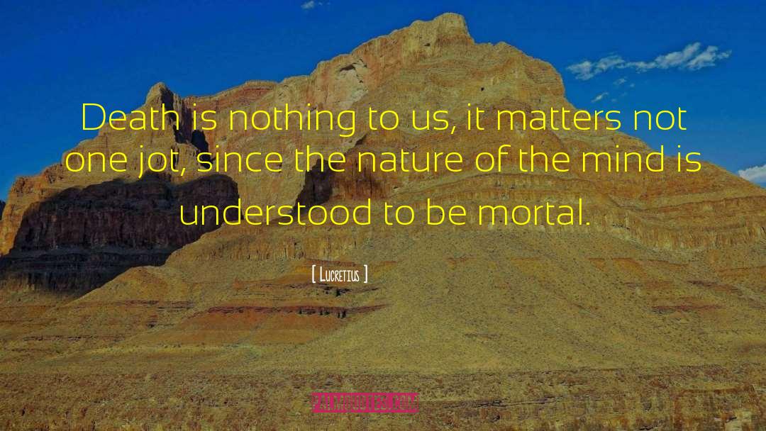 Mind Matter quotes by Lucretius