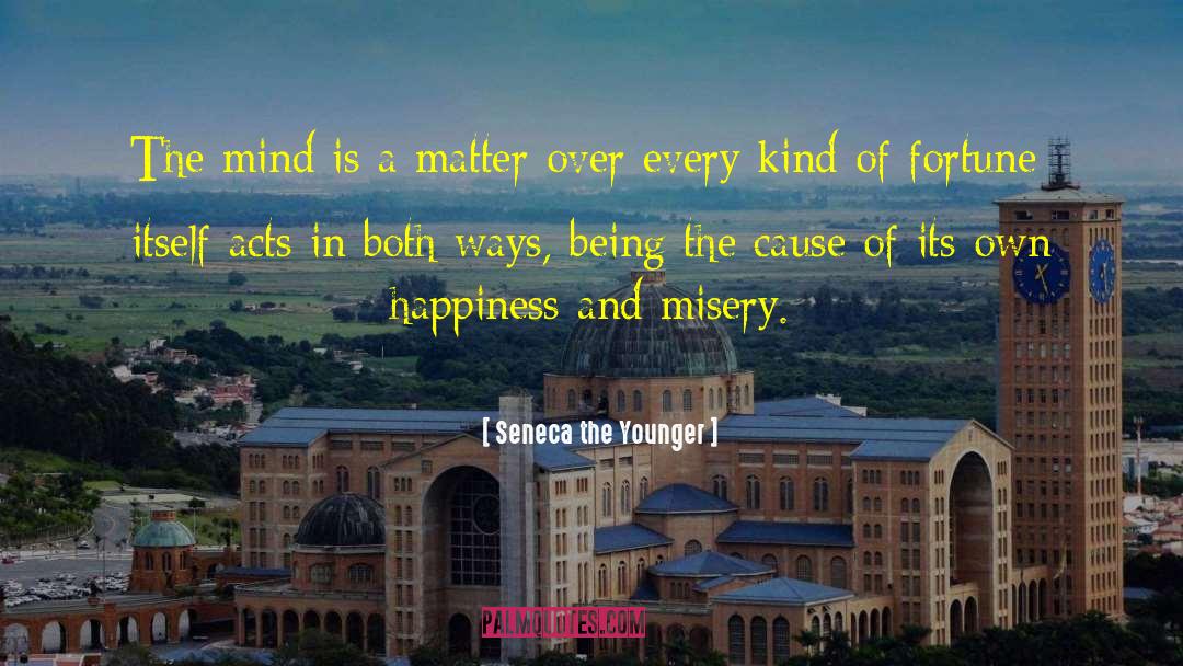 Mind Matter quotes by Seneca The Younger