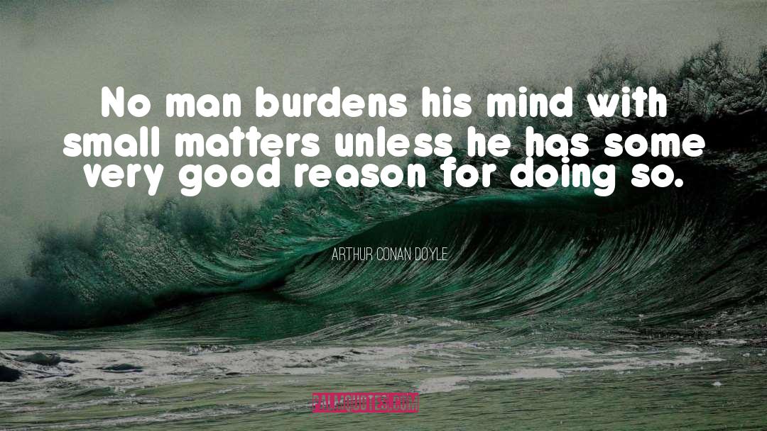 Mind Matter quotes by Arthur Conan Doyle