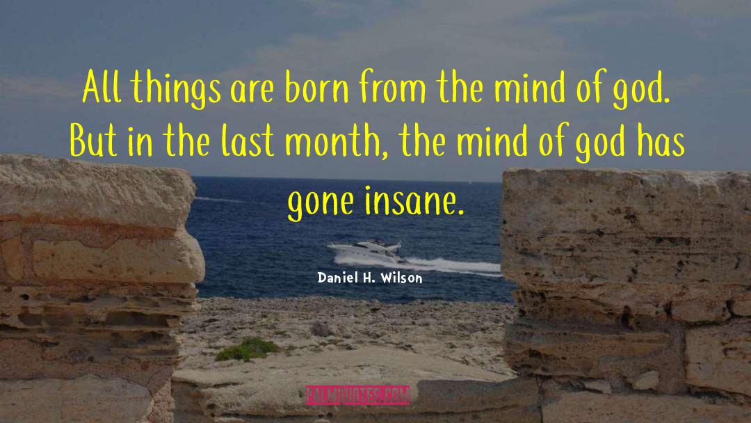 Mind Of God quotes by Daniel H. Wilson