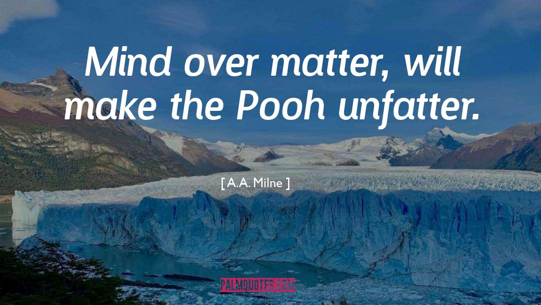 Mind Over Matter quotes by A.A. Milne