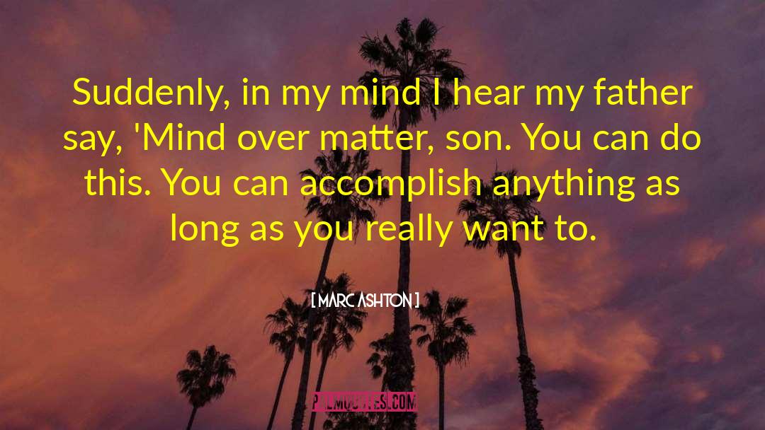Mind Over Matter quotes by Marc Ashton