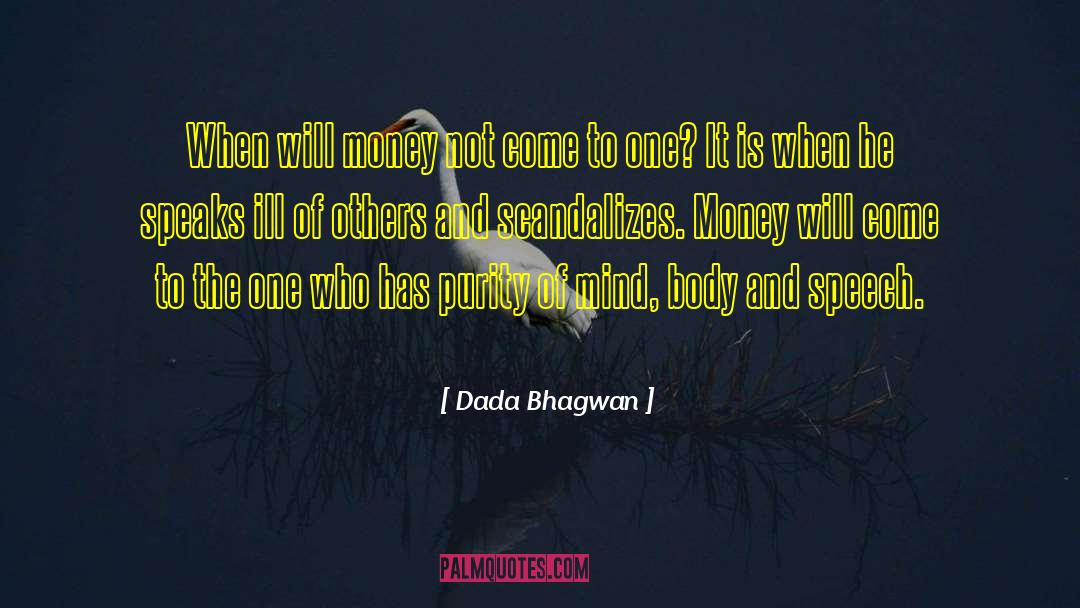 Mind Speech Body S Atoms quotes by Dada Bhagwan