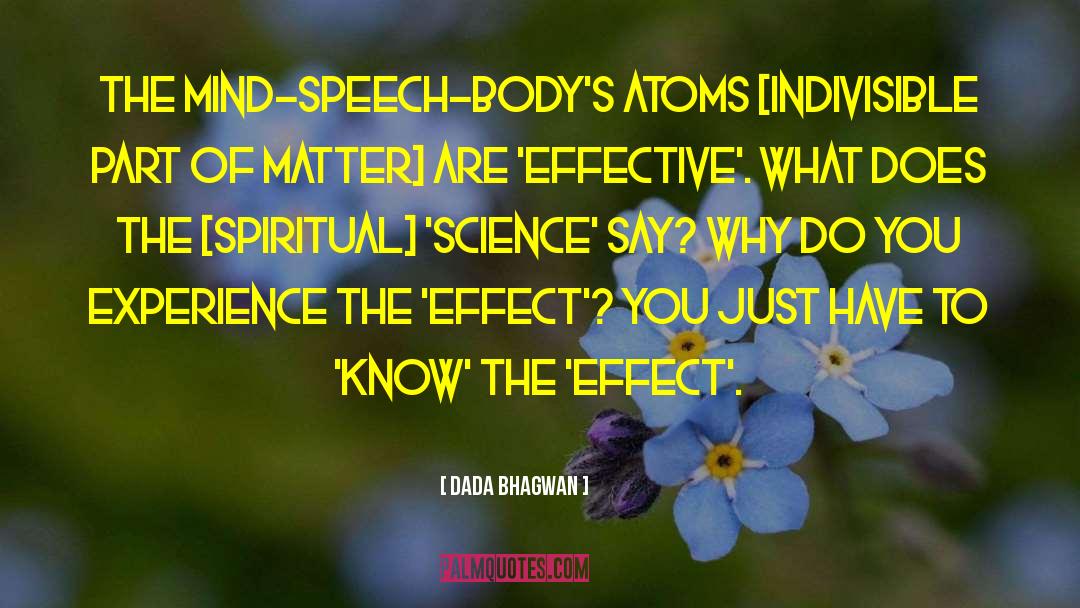 Mind Speech Body S Atoms quotes by Dada Bhagwan
