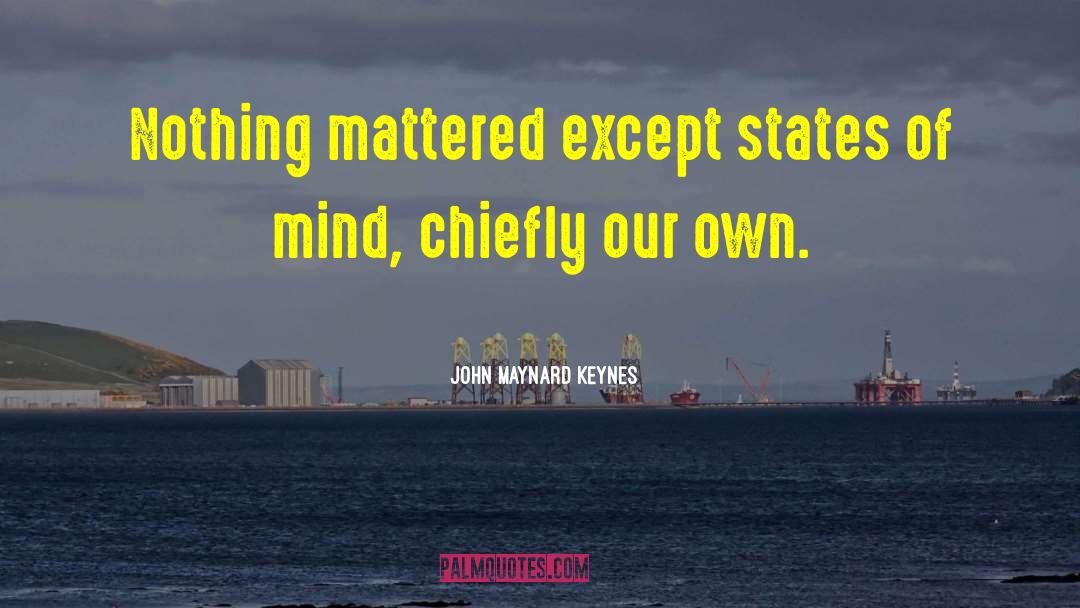 Mind State quotes by John Maynard Keynes