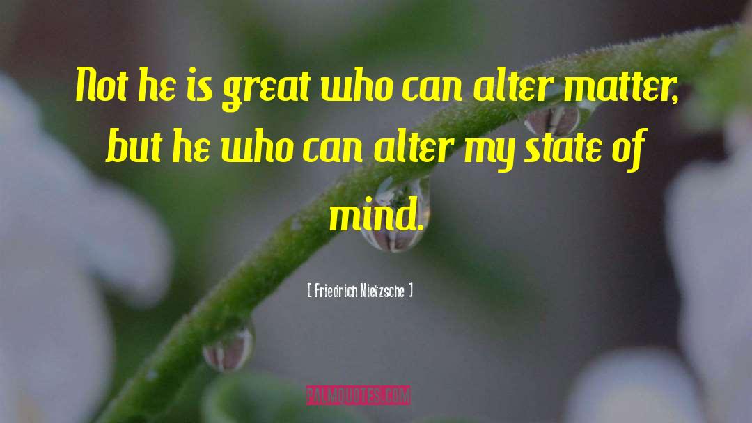 Mind State quotes by Friedrich Nietzsche