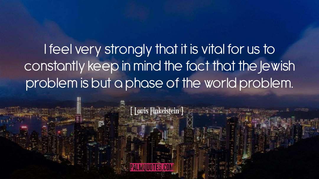 Mind World Relation quotes by Louis Finkelstein