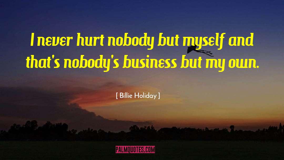 Mind Your Own Business quotes by Billie Holiday