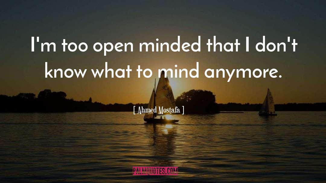 Mindedness quotes by Ahmed Mostafa