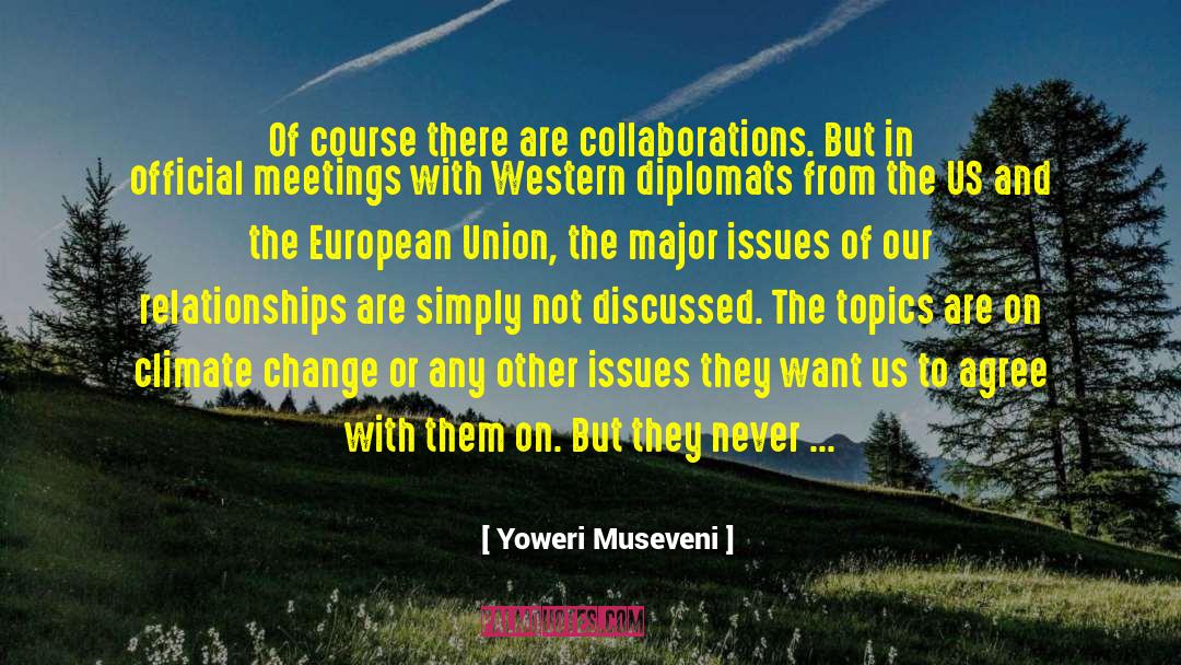 Mindful Collaboration quotes by Yoweri Museveni