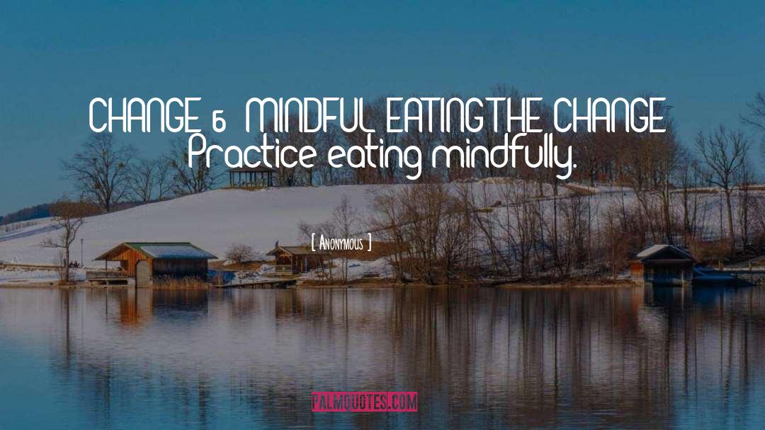 Mindful Eating quotes by Anonymous