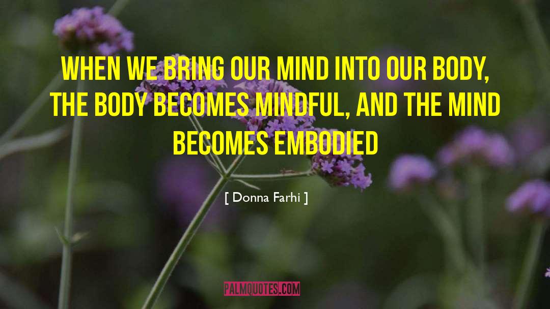 Mindful quotes by Donna Farhi